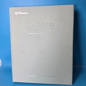Vitamix Create Cookbook Professional Series‎ 750 Recipe Book Hardcover